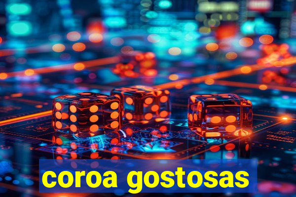 coroa gostosas